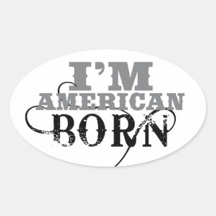 I'm American Born Oval Sticker