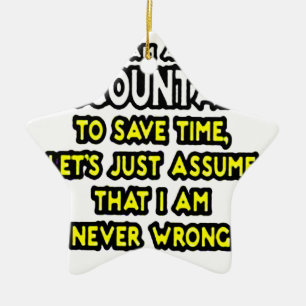 I'M AN ACCOUNTANT, TO SAVE TIME, LET'S ASSUME... CERAMIC ORNAMENT