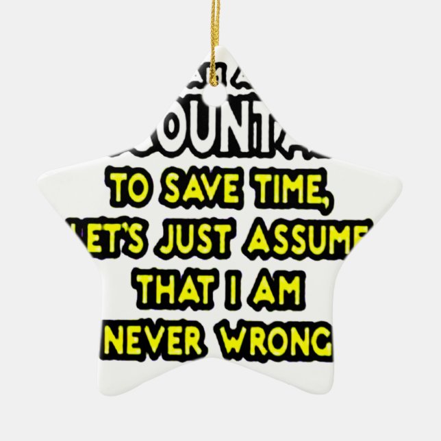 I'M AN ACCOUNTANT, TO SAVE TIME, LET'S ASSUME... CERAMIC ORNAMENT (Front)
