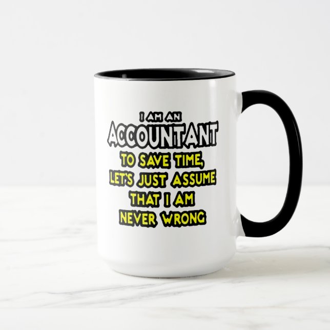 I'M AN ACCOUNTANT, TO SAVE TIME, LET'S ASSUME... MUG (Right)