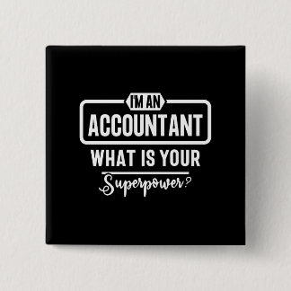 I'm an Accountant what's you superpower? 2 Inch Square Button