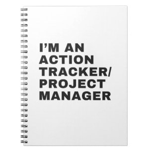 I'M AN ACTION TRACKER/PROJECT MANAGER NOTEBOOK