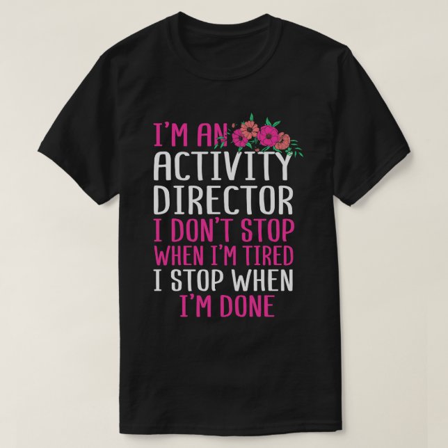 Im An Activity Director T-Shirt (Design Front)