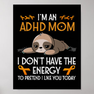 I'm An Adhd Mom Awareness Orange Ribbon Sloth Adhd Poster