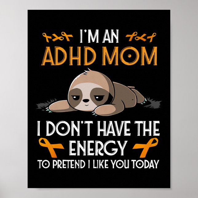 I'm An Adhd Mom Awareness Orange Ribbon Sloth Adhd Poster (Front)