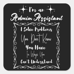 Im an Admin Assistant. Admin Professionals Day Square Sticker
