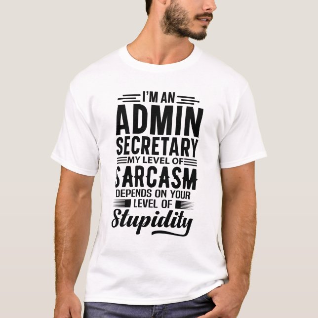 I'm An Admin Secretary T-Shirt (Front)