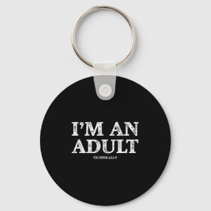 I'm An Adult Technically Funny 18th Birthday Gift  Keychain