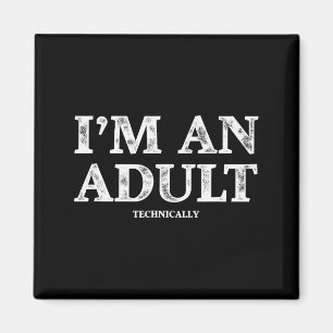 I'm An Adult Technically Funny 18th Birthday Gift  Magnet