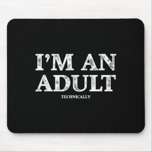 I'm An Adult Technically Funny 18th Birthday Gift  Mouse Pad