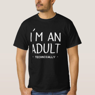 I'm an Adult Technically Funny 18th Birthday Gift T-Shirt