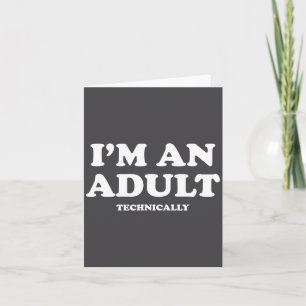 I'm An Adult Technically Shirt Funny 18th Birthday Card