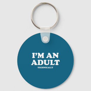 I'm An Adult Technically Shirt Funny 18th Birthday Keychain