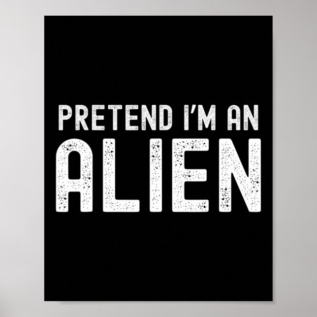 I'm An Alien Funny Lazy Halloween Costume Matching Poster (Front)