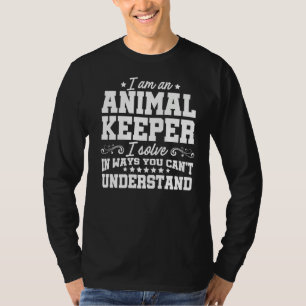 I'm An Animal Keeper I Solve Problems Zoo Keeper Z T-Shirt