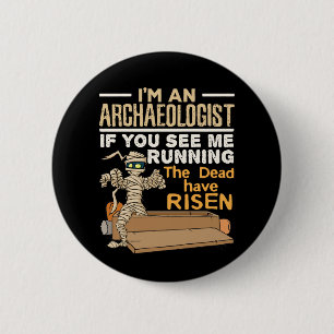 I'm an Archaeologist If You See Me Running 2 Inch Round Button