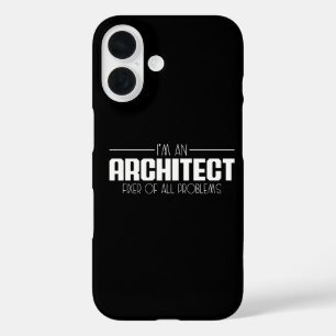 I'm An Architect Fixer Of All Problems Student iPhone 16 Case