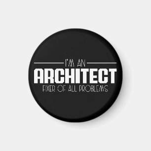 I'm An Architect Fixer Of All Problems Student Magnet