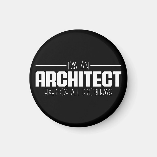 I'm An Architect Fixer Of All Problems Student Magnet (Front)