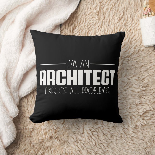I'm An Architect Fixer Of All Problems Student Throw Pillow (Blanket)