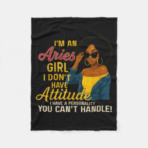 Im An Aries Girl I Dont Have Attitude I Have A Per Fleece Blanket