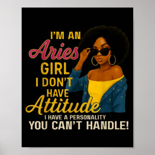 Im An Aries Girl I Dont Have Attitude I Have A Per Poster