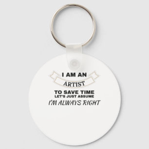 I'm An Artist I'm Always Right Art Keychain