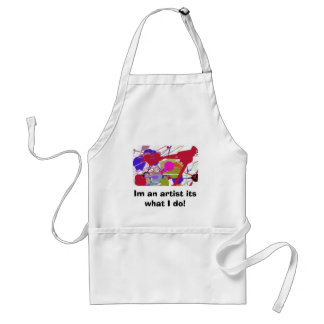 Im an artist its what I do! Standard Apron