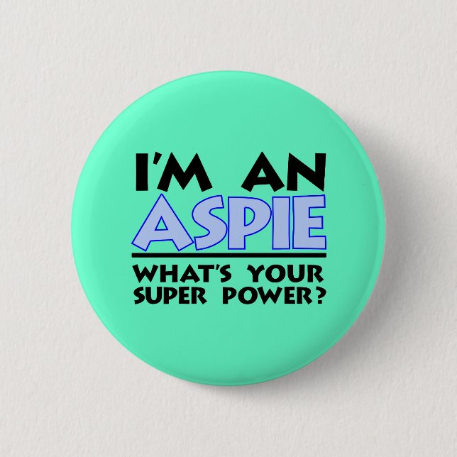I'm an Aspie. What's Your Super Power? 2 Inch Round Button (Front)