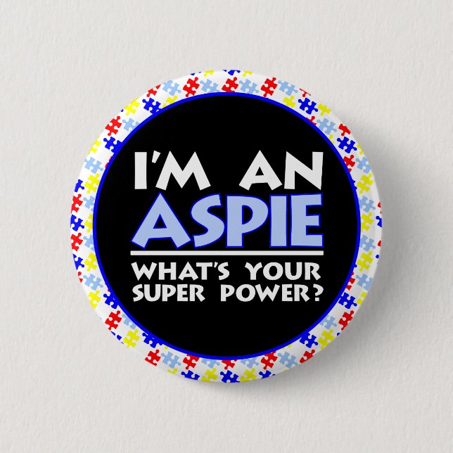 I'm an Aspie. What's Your Super Power? 2 Inch Round Button (Front)