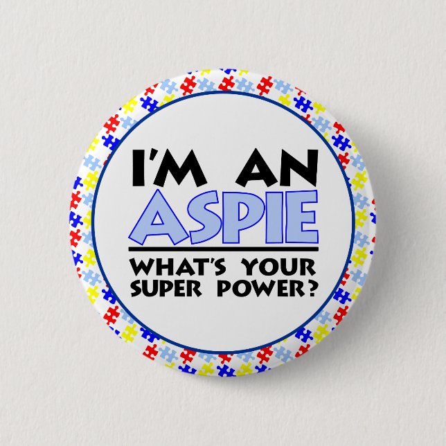 I'm an Aspie. What's Your Super Power? 2 Inch Round Button (Front)