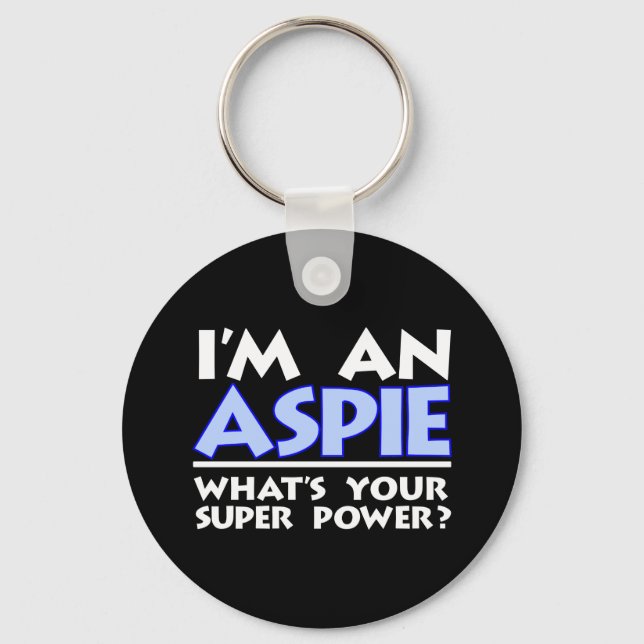 I'm an Aspie. What's Your Super Power? Keychain (Front)