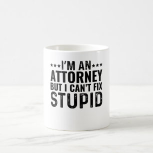 I'M An Attorney But I Can't Fix Stupid Coffee Mug