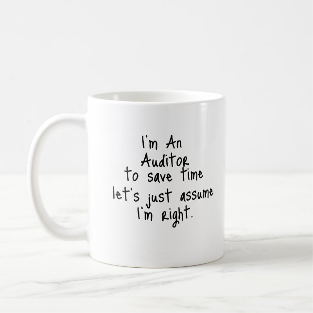 I'm An Auditor to save time let's just assume I'm  Coffee Mug (Left)