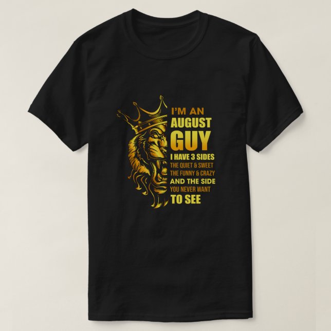 I'm An August Guy I Have 3 Sides Leo Birthday Gift T-Shirt (Design Front)