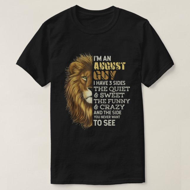 Im An August Guy  I Have 3 Sides  Lion Leo Birthda T-Shirt (Design Front)