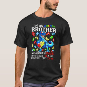 I'm An Autism Brother Born My Heart Fire My Soul & T-Shirt