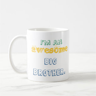 I'm an awesome big brother. mug