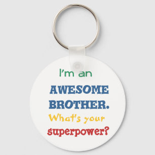 I'm an awesome brother. What's your superpower? Keychain