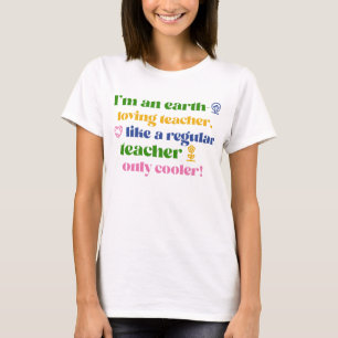 I'm An Earth Loving Teacher Earth Day T-Shirt
