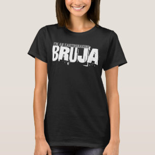 I'm An Earthshaking Bruja T-Shirt