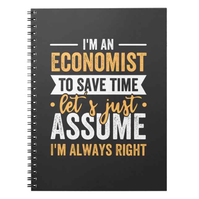 I'm An Economist To Save Time Let's Just Assume Notebook (Front)