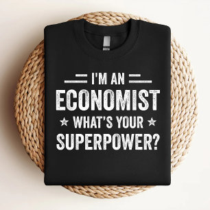 I'm An Economist What's Your Superpower Funny Econ T-Shirt