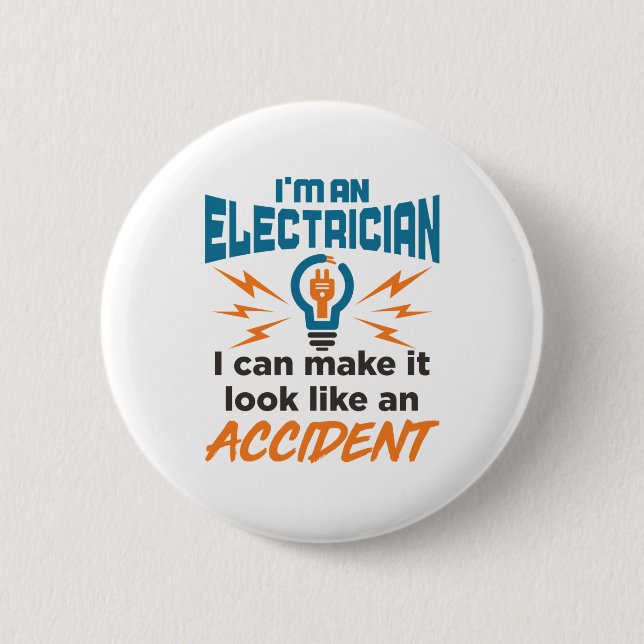 I'm An Electrician I Can Make It Look Accident 2 Inch Round Button (Front)