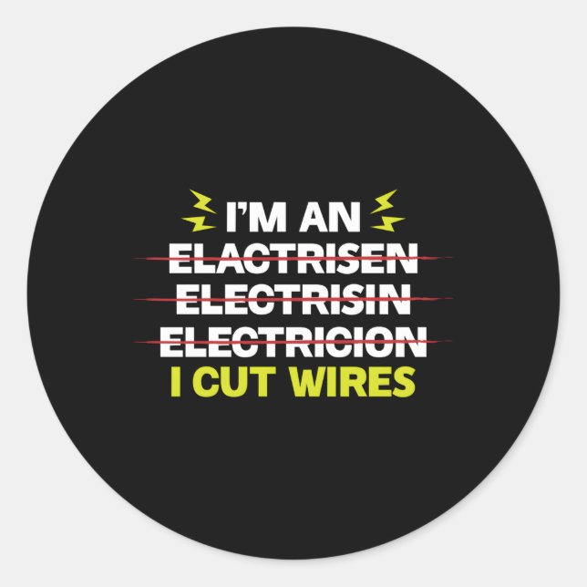 I'M An Electrician I Cut Wires Lineworker Classic Round Sticker (Front)