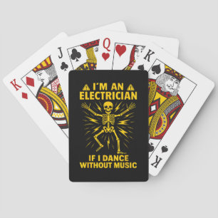 Im An Electrician If I Dance Without Music Playing Cards