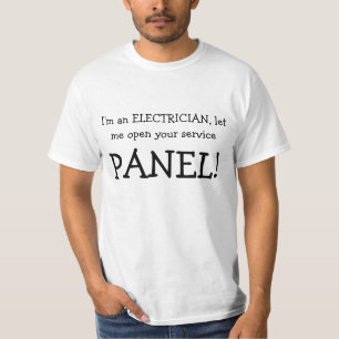 I'm an ELECTRICIAN, let me open your service, P... T-Shirt