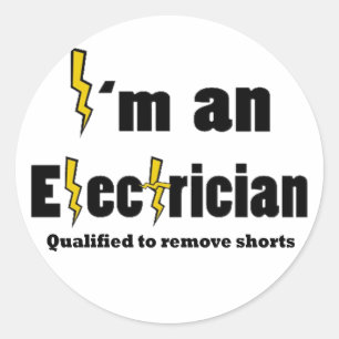 I'm an Electrician Qualified to Remove Shorts perf Classic Round Sticker