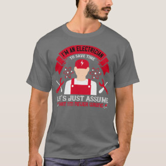 Im an electrician to seve time lets just assume th T-Shirt