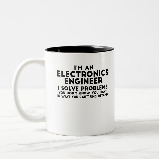 I'm An Electronics Engineer I Solve Problems You Two-Tone Coffee Mug (Left)